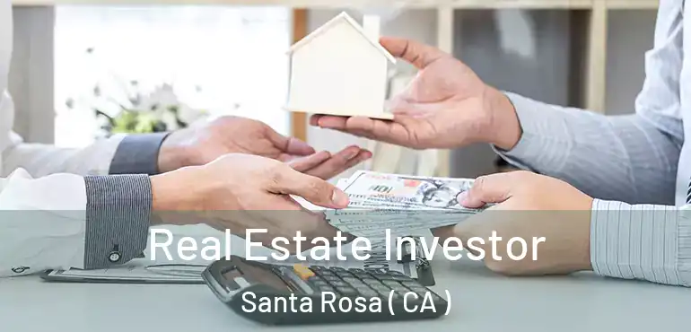  Real Estate Investor Santa Rosa ( CA )