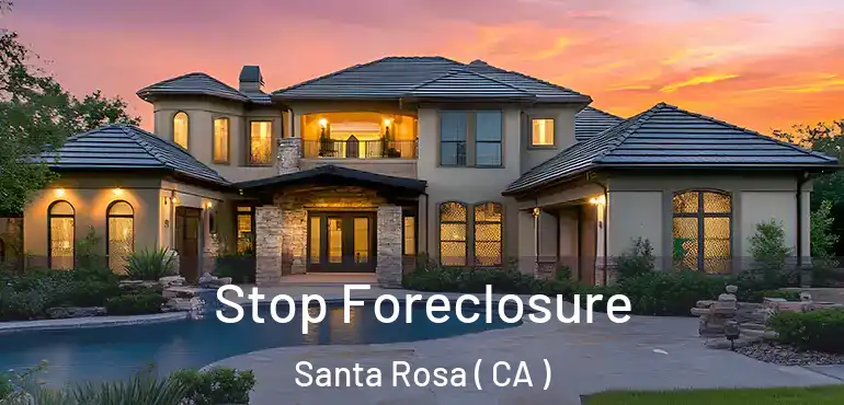 Stop Foreclosure Santa Rosa ( CA )